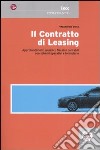 Il contratto di leasing. Approfondimenti giuridici, fiscali e contabili con schemi operativi e formulario libro