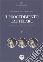 Il procedimento cautelare. Manuale operativo con schemi di sintesi e formulario libro