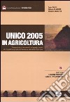 Unico 2005 in agricoltura. Presentazione, versamenti ed esempi pratici di compilazione della dichiarazione dei redditi, Irap e Iva libro