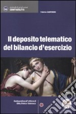 Il deposito telematico del bilancio d'esercizio. Guida pratica all'utilizzo di Dike, Fedra e Telemaco libro