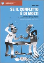 Se il conflitto è di molti. Riflessioni, esperienze e speranze per la gestione pacifica di conflitti collettivi libro