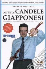 Oltre le candele giapponesi. Un'interpretazione oggettiva del candlestick dall'esperienza di una trader libro