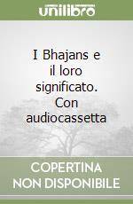 I Bhajans e il loro significato. Con audiocassetta libro