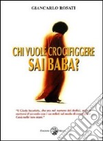 Chi vuole crocifiggere Sai Baba? libro