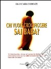 Chi vuole crocifiggere Sai Baba? libro