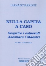 Nulla capita a caso