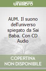 AUM. Il suono dell'universo spiegato da Sai Baba. Con CD Audio libro