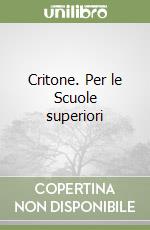 Critone. Per le Scuole superiori libro