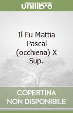 Il Fu Mattia Pascal (occhiena) X Sup. libro