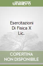 Esercitazioni Di Fisica X Lic. libro