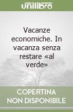 Vacanze economiche. In vacanza senza restare «al verde» libro