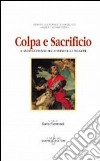 Colpa e sacrificio. Il sacrificio vicario nella storia delle religioni libro