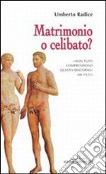 Matrimonio o celibato? «Non tutti comprendono questo discorso...» (Mt 19,11)