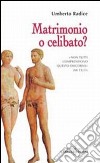 Matrimonio o celibato? «Non tutti comprendono questo discorso...» (Mt 19,11) libro di Radice Umberto