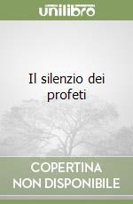 Il silenzio dei profeti