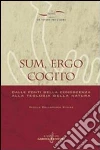 Sum, ergo cogito. Dalle fonti della conoscenza alla teologia della natura libro di Dallaporta Xydias Nicola