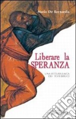 Liberare la speranza. Una lettura laica dei testi biblici libro