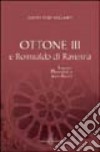 Ottone III e Romualdo di Ravenna. Impero, monasteri e santi asceti. Atti del 24° Convegno del Centro studi Avellaniti (Ponte Avellana, 2002) libro