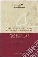 Autonomia della città dell'uomo e religione in Marsilio da Padova libro