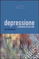 Depressione. A ciascuno la sua cura libro