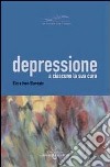 Depressione. A ciascuno la sua cura libro di Blancato Elio Blancato Ivan