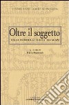 Oltre il soggetto. Dall'intersoggettività all'agape libro