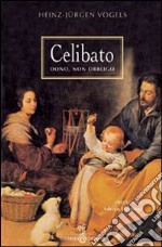 Celibato. Dono, non obbligo libro