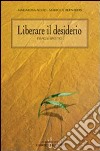 Liberare il desiderio. I vangeli sinottici libro