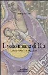 Il volto umano di Dio. La spiritualità di Nazareth libro