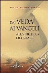 Dai veda ai vangeli. Alla ricerca del reale libro di Dallaporta Xydias Nicola