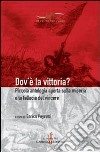 Dov'è la vittoria? Piccola antologia aperta sulla miseria e la fallacia del vincere libro