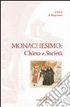 Monachesimo: Chiesa e società libro