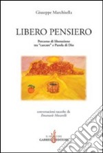 Libero pensiero. Percorso di liberazione tra «carcere» e parola di Dio libro