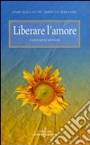 Liberare l'amore. Il Vangelo di Giovanni libro