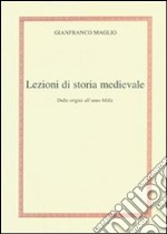 Lezioni di storia medievale. Dalle origini all'anno mille libro