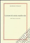 Lezioni di storia medievale. Dalle origini all'anno mille libro di Maglio Gianfranco