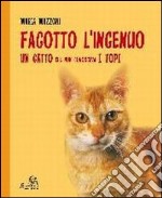 Fagotto ingenuo. Un gatto che non conosceva i topi libro