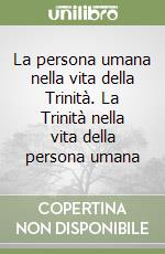 La persona umana nella vita della Trinità. La Trinità nella vita della persona umana