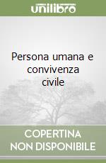 Persona umana e convivenza civile