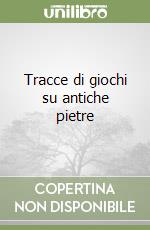 Tracce di giochi su antiche pietre libro