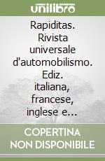 Rapiditas. Rivista universale d'automobilismo. Ediz. italiana, francese, inglese e tedesca (rist. anast.) libro