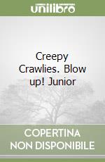 Creepy Crawlies. Blow up! Junior libro