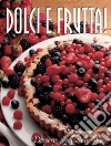 Dolci & Frutta. Cakes & Desserts the Italian Way libro