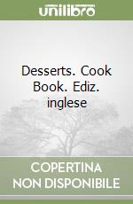 Desserts. Cook Book. Ediz. inglese libro