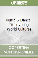 Music & Dance. Discovering World Cultures libro