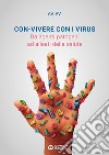 Con-vivere con i virus. Da agenti patogeni ad alleati per la salute libro