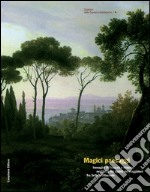 Magici paesaggi. Immagini di Frascati e dintorni nei libri e nei dipinti dei viaggiatori fra Sette e Ottocento. Ediz. illustrata