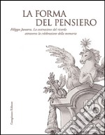 La forma del pensiero. Filippo Juvarra. La costruzione del ricordo attraverso la celebrazione della memoria