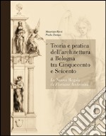 Teoria e pratica dell'architettura a Bologna. La nuova regola di Floriano Ambrosini libro