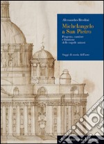 Michelangelo a San Pietro. Progetto, cantiere e funzione delle cupole minori